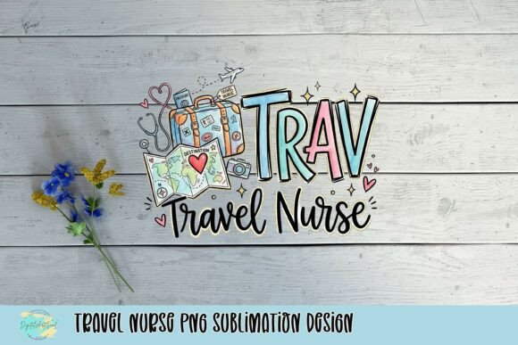 Creative Assets: Travel Nurse PNG Sublimation Design