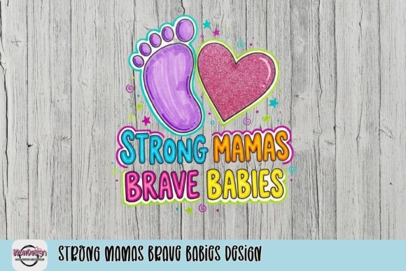 Strong Mamas Brave Babies: A Design Asset for Heartfelt Branding